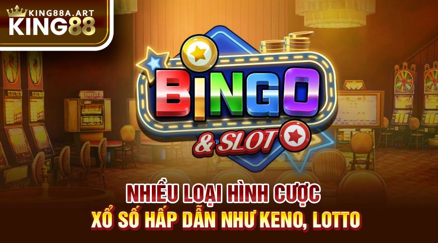 Nhiều loại hình cược xổ số hấp dẫn như Keno, Lotto,...