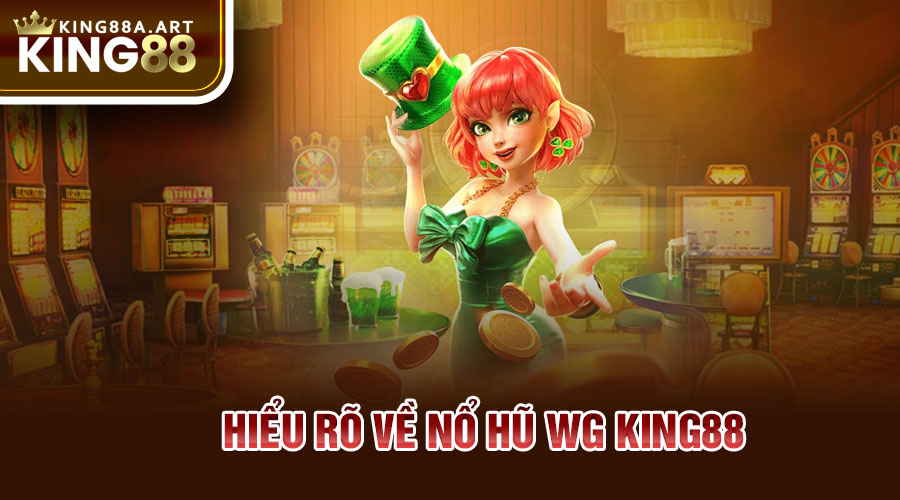 Hiểu rõ về nổ hũ MG King88