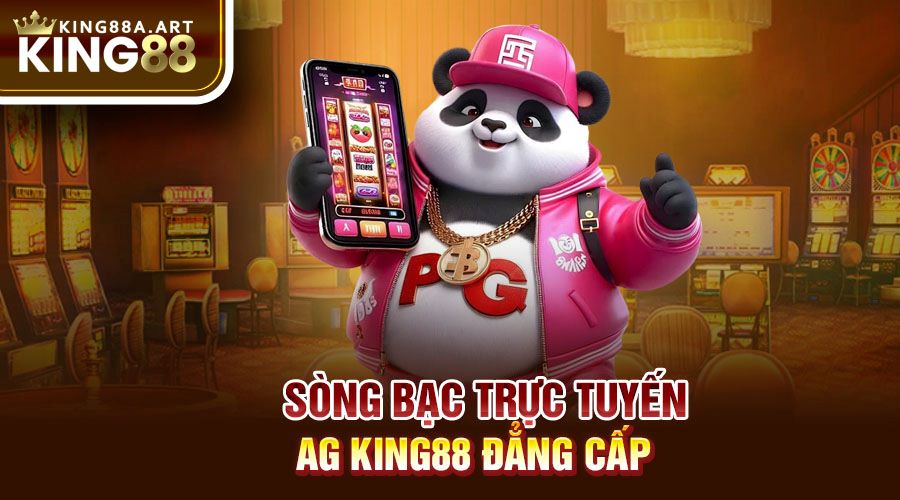 Sòng bạc trực tuyến AG King88 đẳng cấp