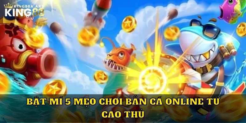 Bật mí 5 mẹo chơi bắn cá online từ cao thủ